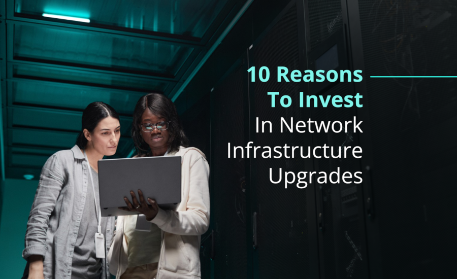 Network Infrastructure Upgrades