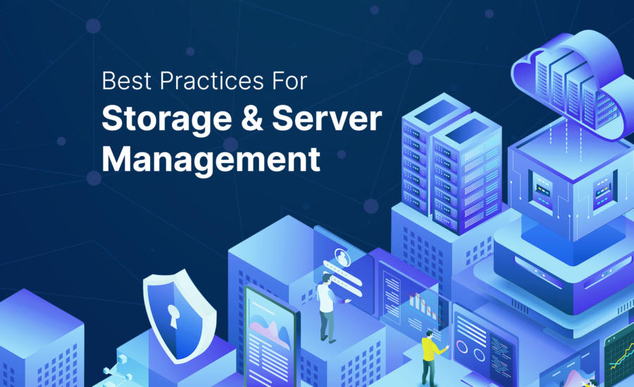 Best Practices For Storage & Server Management